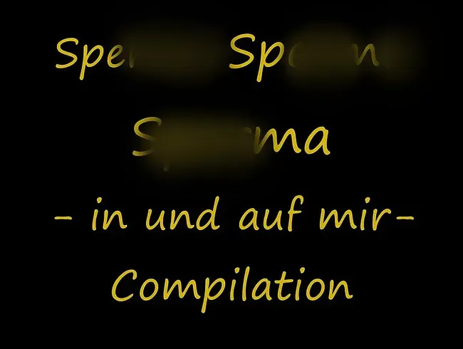 Sperma Sperma Sperma - in und auf mir - compilation - hot-and-roll